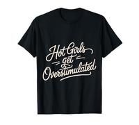 Hot Girls Get Overstimulated Estetica sensoriale |- Maglietta