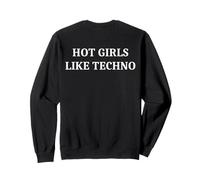 Hot Girls Piace Techno Felpa
