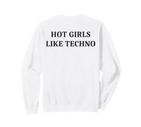 Hot Girls Piace Techno Felpa