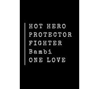 HOT HERO PROTECTOR FIGHTER bambi ONE LOVE: Valentines Day For Him, Notebook for Man and Boys to Write In With Motivational Quotes, Valentines Day, Love GIFT
