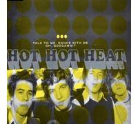 Hot Hot Heat - Talk to Me, Dance With Me