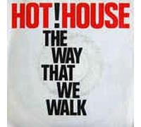 Hot House - The Way That We Walk / Love Rich Cash Poor [Vinyl Single]