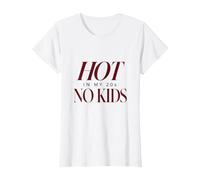 Hot in My 20s No Kids | Donna Senza Figli Maglietta