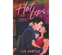Hot Lips: An Angsty Second Chance, Rockstar Romance