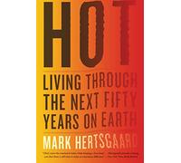 Hot: Living Through the Next Fifty Years on Earth