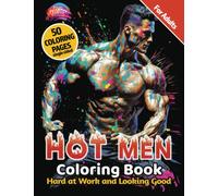 Hot Men Coloring Book for Adults: Hard at Work And Looking Good: De-Stress with 50 Charming and Handsome Guys