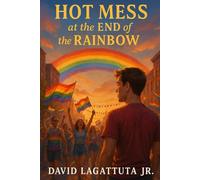 Hot Mess at the End of the Rainbow