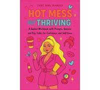 Hot Mess but Thriving: That Girl Diaries: A Guided Workbook with Prompts, Quizzes, and Pep Talks for Confidence and Self-Love