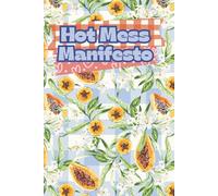 Hot Mess Manifesto Papaya: Self-Care Lined Journal for Clarity, Confidence, and Inner Calm | Elegant Papaya-Themed Design for Women Embracing Imperfection