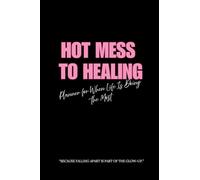 Hot Mess to Healing