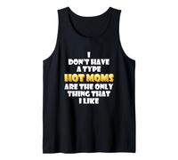 Hot Moms Are My Type Funny Gag Mothers Day Costume Cute Mom Canotta