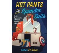 Hot Pants and Spandex Suits: Gender and Representation in American Superhero Comic Books
