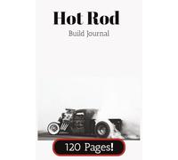 Hot Rod Build Journal: Perfect gift for an upcoming gearhead, hot rod builder, or classic car enthusiast. | 6x9, 120 pages | Great for keeping track ... hours, or your vision for the final result