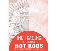 Hot Rods Ink Tracing Coloring Book for Adults: 30 Unique Illustrations to Ink and Color
