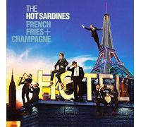 Hot Sardines The - French Fries, Champagne