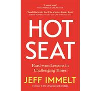 Hot Seat: Life-changing lessons from one of the world's most successful CEOs