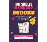 Hot Singles in Your Area! SUDOKU: Nine Numbers Looking for the Right Square • Easy to Hard • One SUDOKU Per Page • 100 Classic 9×9 Puzzles