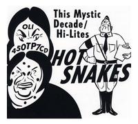 Hot Snakes - The Mystic Decade
