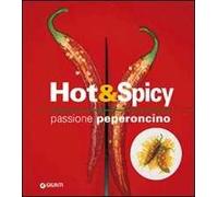 Hot & spicy. Passione peperoncino. Ediz. illustrata