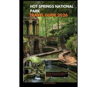 HOT SPRINGS NATIONAL PARK TRAVEL GUIDE 2026: Thermal Baths, Scenic Trails, and Historic Charm in the Heart of Arkansas