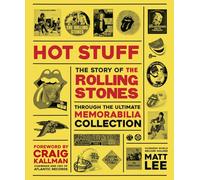 Hot Stuff: The Story of the Rolling Stones: Through the Ultimate Memorabilia Collection