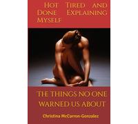 Hot Tired and Done Explaining Myself: The Things No One Warned Us About