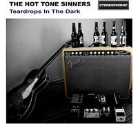 Hot Tone Sinners - Teardrops In The Dark