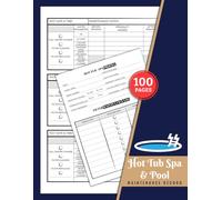 Hot Tub Spa & Pool Maintenance Record: Water Chemistry Tracker, Filter Cleaning Log, Repair & Service Journal, Chemical Treatment Records, Supply Inventory & Maintenance Planner | 100 Pages
