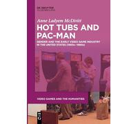 Hot Tubs and Pac-man: Gender and the Early Video Game Industry in the United States, 1950s-1980s