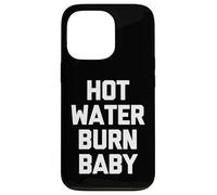 Hot Water Burn Baby - Film divertente che dice film per amanti del cinema Custodia per iPhone 13 Pro