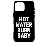 Hot Water Burn Baby - Film divertente che dice film per amanti del cinema Custodia per iPhone 16 Pro Max