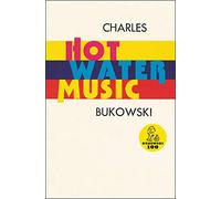 Charles Bukowski – Hot Water Music – Tascabile (Ecco)