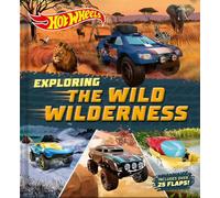 Hot Wheels Exploring the Wild Wilderness: A Mattel Hot Wheels Lift the Flap Novelty Board Book for Kids