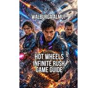 Hot Wheels Infinite Rush Game Guide: Master Every Class Conquer All Four Islands Beat Every Rusher and Rush Master