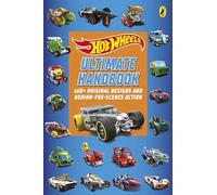 Hot Wheels: Ultimate Handbook: 160+ Original Designs and Behind-The-Scenes Action