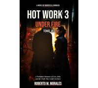 HOT WORK 3: UNDER FIRE: Tomo II: A Workplace Romance of Love, Risk, and the Truth They Could Not Bury