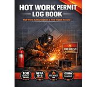 Hot Work Permit Log Book: Hot Work Authorization & Fire Watch Record | OSHA & NFPA 51B Compliant Tracker for Welding, Cutting, and Grinding