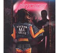 Hotcakes - Excess All Areas