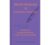 Hotcockles and Twittle-Twattle: Words in Dr Johnson’s Dictionary That We Don’t Know