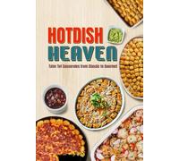 Hotdish Heaven: Tater Tot Casseroles from Classic to Gourmet