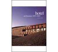 Hotel architetture 1990-2005. Ediz. illustrata