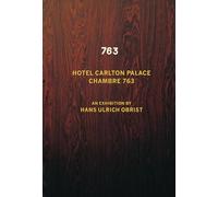 Hotel Carlton Palace: Chambre 763: An Exhibition by Hans Ulrich Obrist