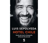 Hotel Chile. Scelta dei testi e fotografie di Daniel Mordzinski. Ediz. a colori
