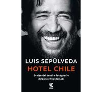 Hotel Chile. Scelta dei testi e fotografie di Daniel Mordzinski. Ediz. a colori