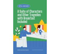 Hotel Confusion: A Suite of Characters and Other Tragedies with Breakfast Included