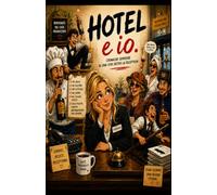Hotel e io.: Cronache semiserie di una vita dietro la reception