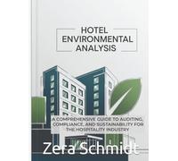Hotel Environmental Analysis: A Comprehensive Guide to Auditing, Compliance, and Sustainability for the Hospitality Industry