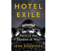 Hotel Exile: Paris in the Shadow of War