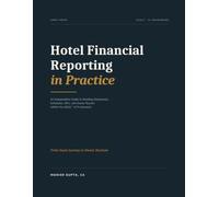 Hotel Financial Reporting in Practice: An Independent Guide to Reading Statements, Schedules, KPIs, and Owner Results within the USALI® 12 Framework