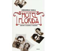 Hotel Florida. Amore e guerra a Madrid - Vaill Amanda
